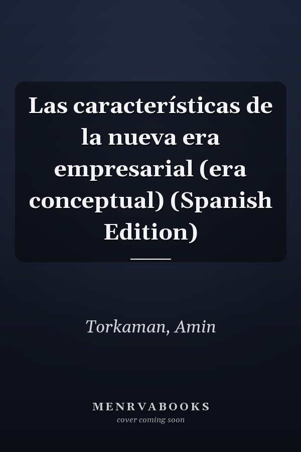Las características de la nueva era empresarial (era conceptual) (Spanish Edition)