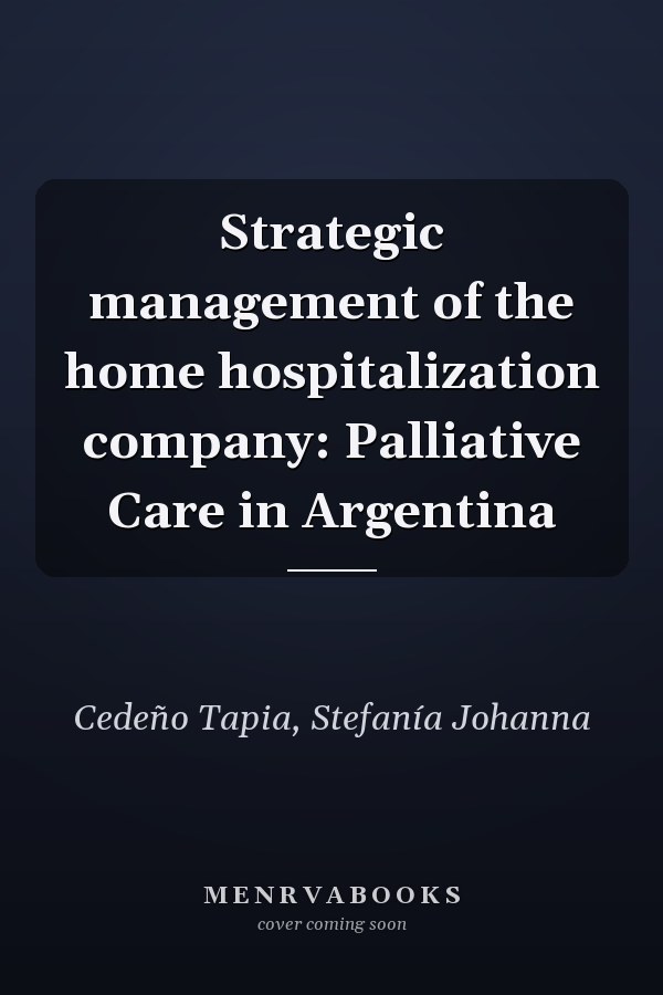 Strategic management of the home hospitalization company: Palliative Care in Argentina