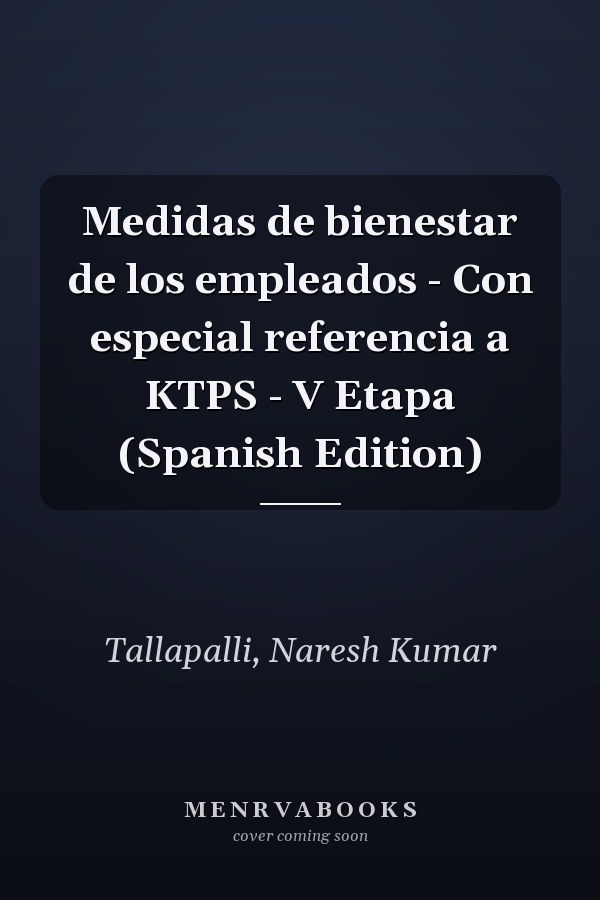 Medidas de bienestar de los empleados - Con especial referencia a KTPS - V Etapa (Spanish Edition)