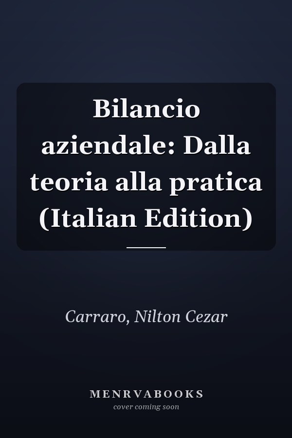 Bilancio aziendale: Dalla teoria alla pratica (Italian Edition)