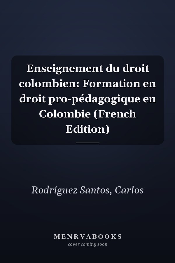 Enseignement du droit colombien: Formation en droit pro-pédagogique en Colombie (French Edition)