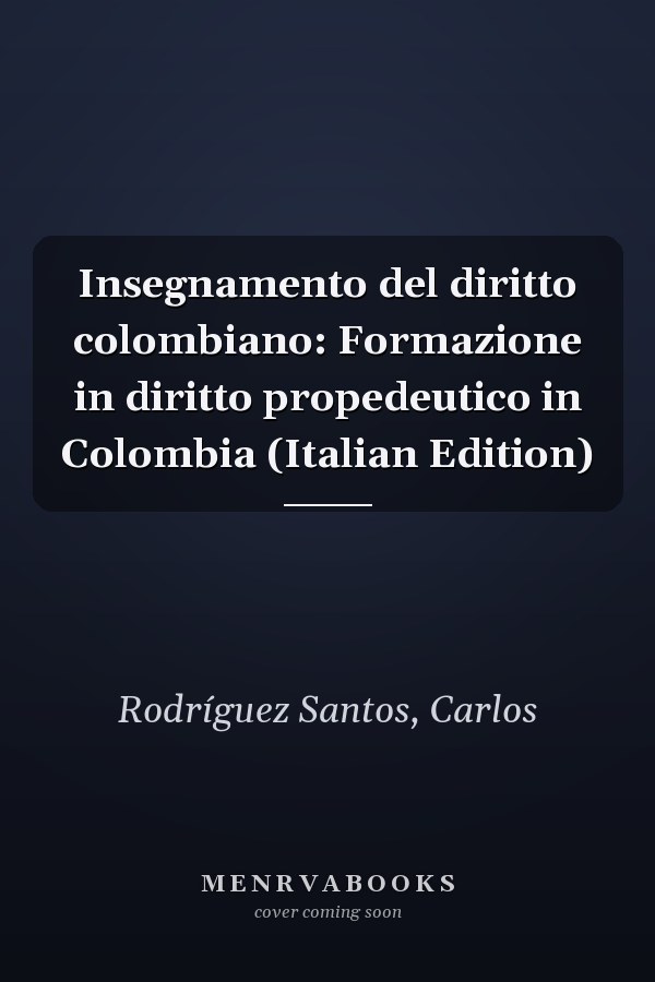 Insegnamento del diritto colombiano: Formazione in diritto propedeutico in Colombia (Italian Edition)