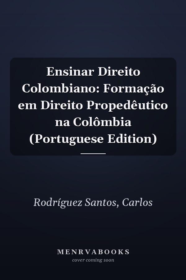Ensinar Direito Colombiano: Formação em Direito Propedêutico na Colômbia (Portuguese Edition)
