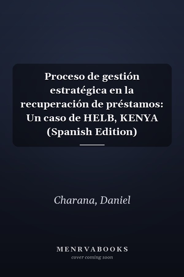 Proceso de gestión estratégica en la recuperación de préstamos: Un caso de HELB, KENYA (Spanish Edition)