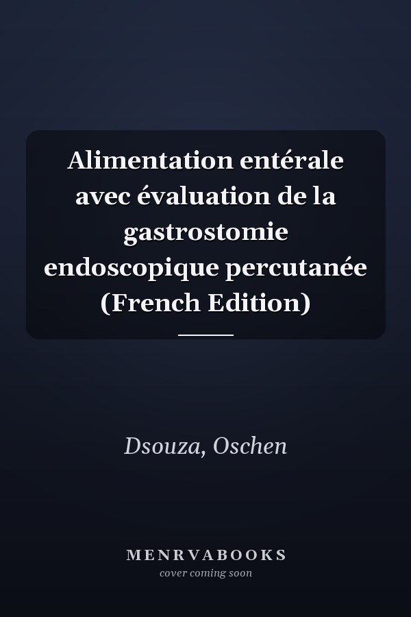 Alimentation entérale avec évaluation de la gastrostomie endoscopique percutanée (French Edition)