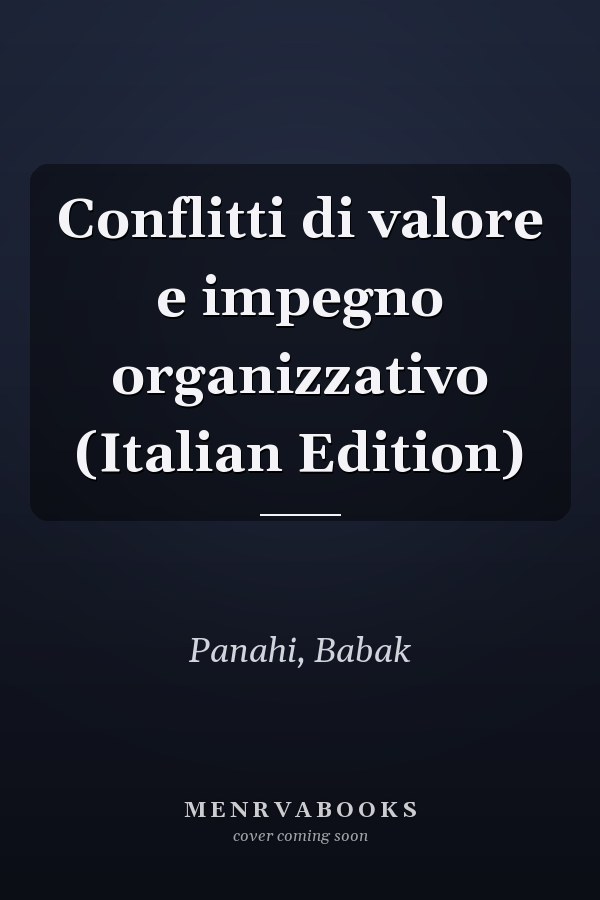 Conflitti di valore e impegno organizzativo (Italian Edition)
