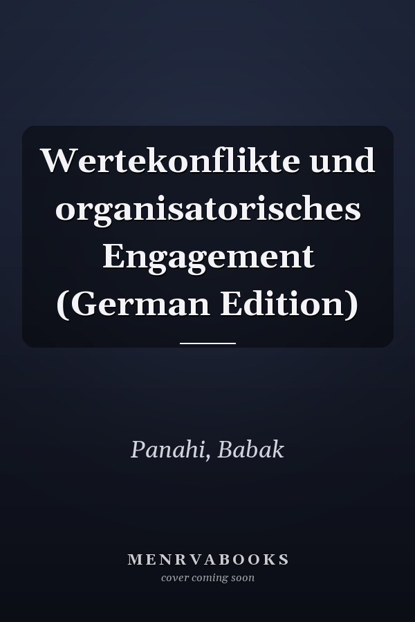 Wertekonflikte und organisatorisches Engagement (German Edition)