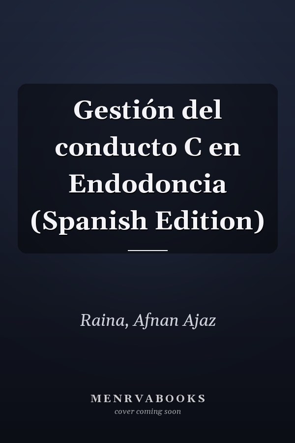 Gestión del conducto C en Endodoncia (Spanish Edition)