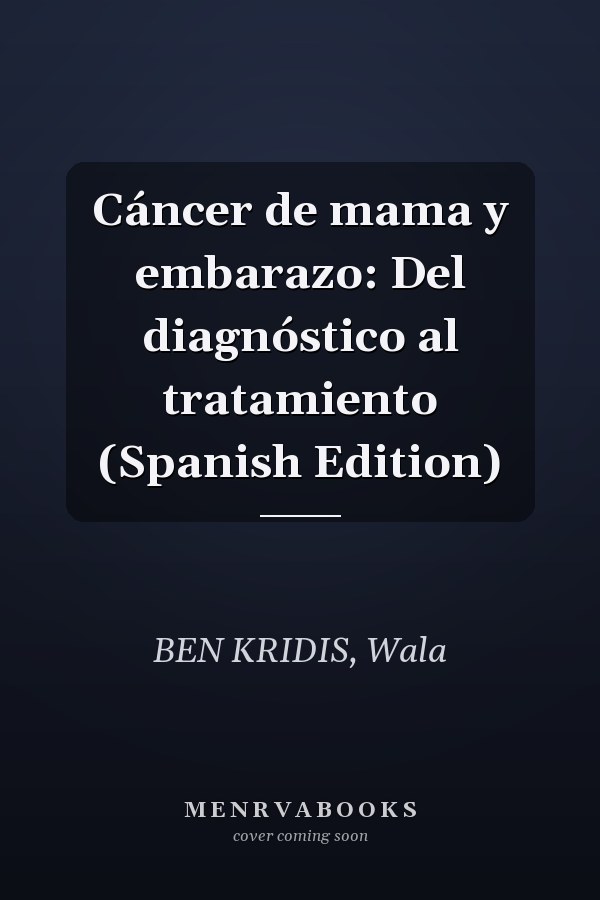 Cáncer de mama y embarazo: Del diagnóstico al tratamiento (Spanish Edition)