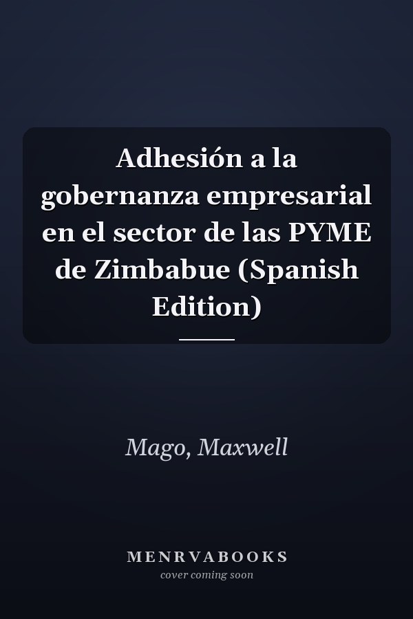 Adhesión a la gobernanza empresarial en el sector de las PYME de Zimbabue (Spanish Edition)