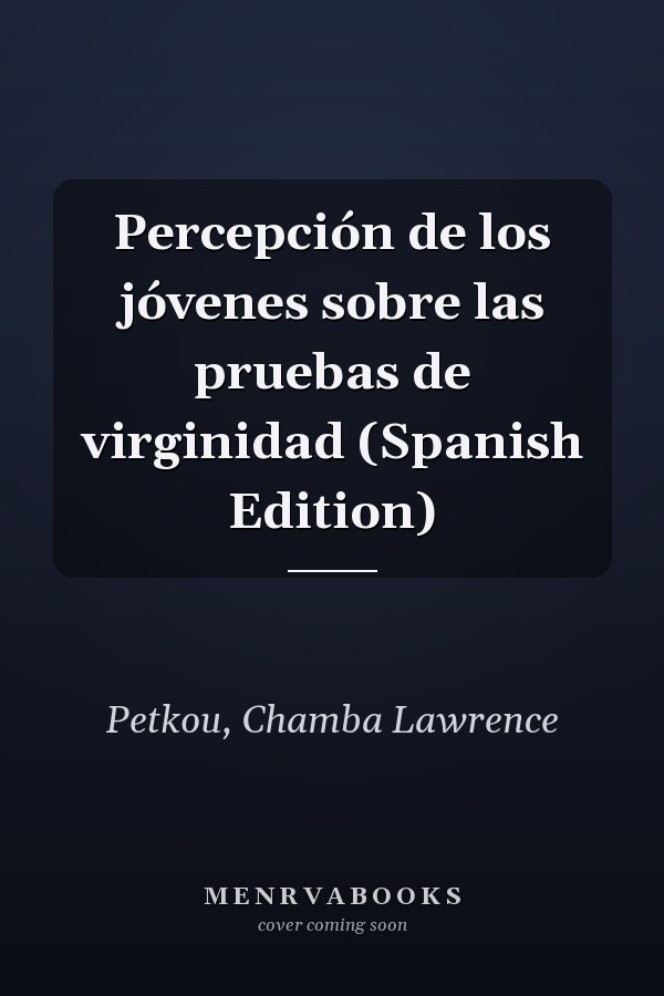 Percepción de los jóvenes sobre las pruebas de virginidad (Spanish Edition)
