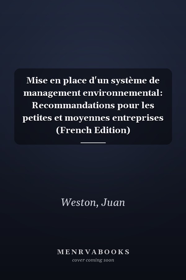 Mise en place d'un système de management environnemental: Recommandations pour les petites et moyennes entreprises (French Edition)