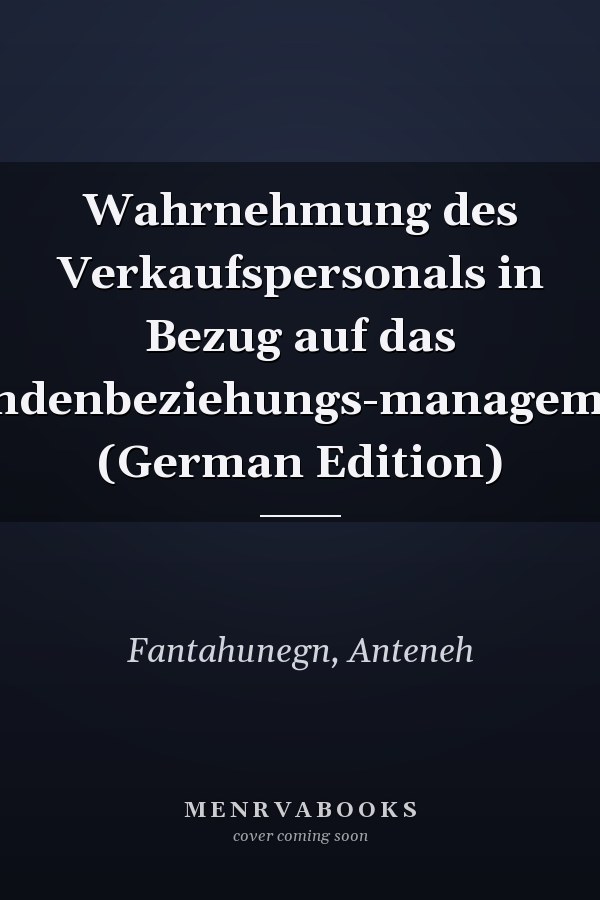 Wahrnehmung des Verkaufspersonals in Bezug auf das Kundenbeziehungs-management (German Edition)