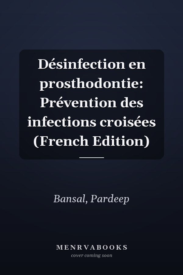Désinfection en prosthodontie: Prévention des infections croisées (French Edition)