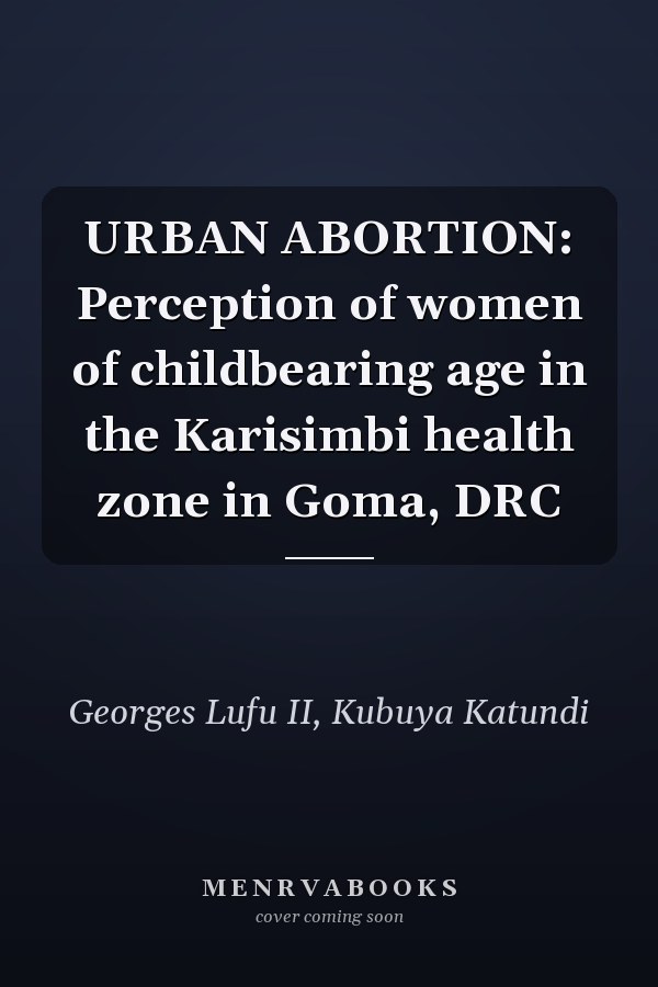 URBAN ABORTION: Perception of women of childbearing age in the Karisimbi health zone in Goma, DRC