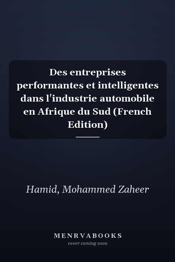 Des entreprises performantes et intelligentes dans l'industrie automobile en Afrique du Sud (French Edition)