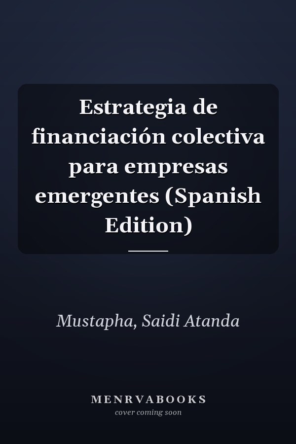 Estrategia de financiación colectiva para empresas emergentes (Spanish Edition)