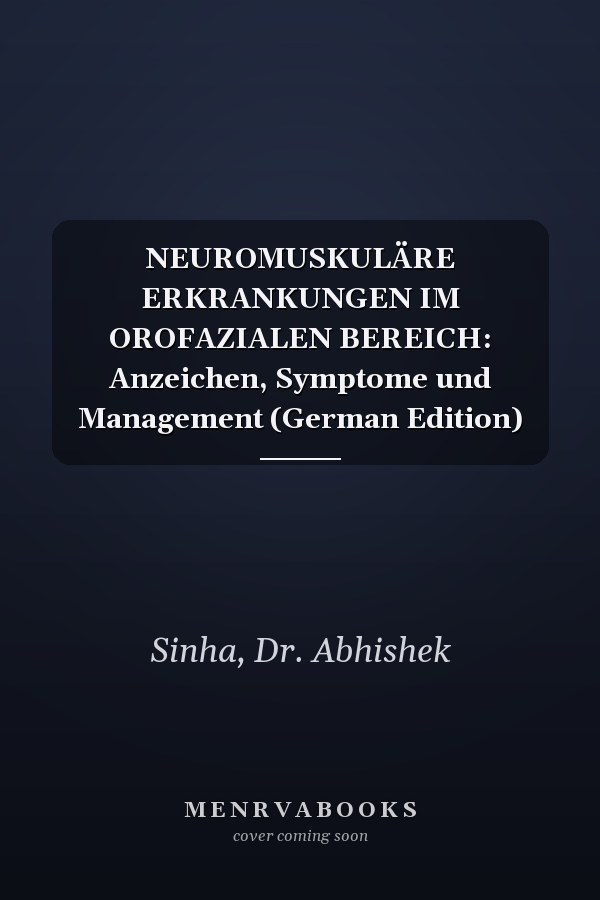 NEUROMUSKULÄRE ERKRANKUNGEN IM OROFAZIALEN BEREICH: Anzeichen, Symptome und Management (German Edition)
