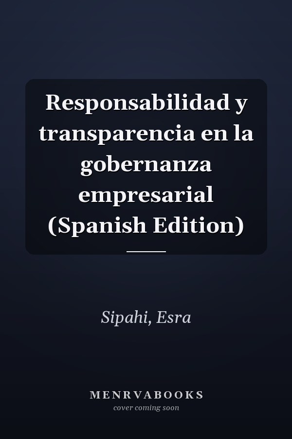 Responsabilidad y transparencia en la gobernanza empresarial (Spanish Edition)