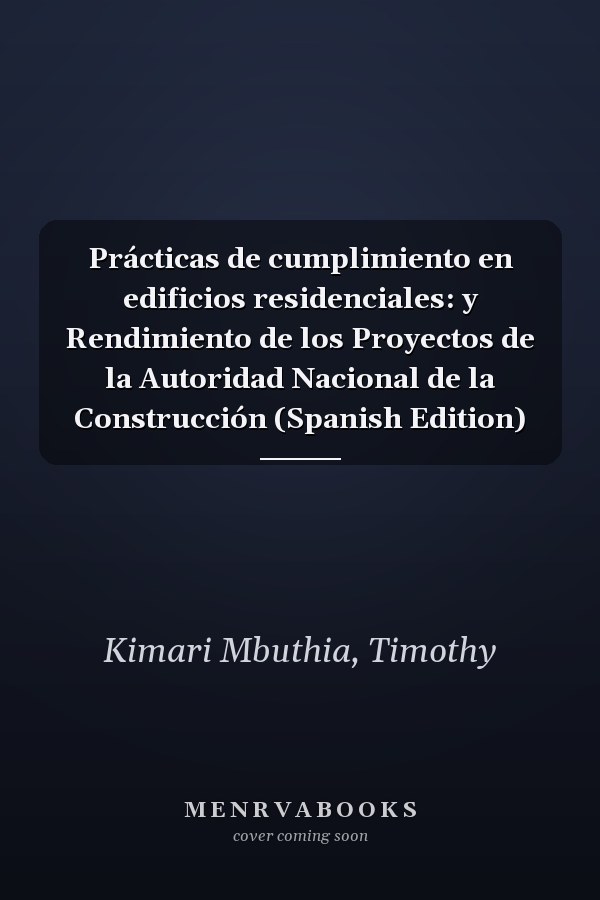 Prácticas de cumplimiento en edificios residenciales: y Rendimiento de los Proyectos de la Autoridad Nacional de la Construcción (Spanish Edition)