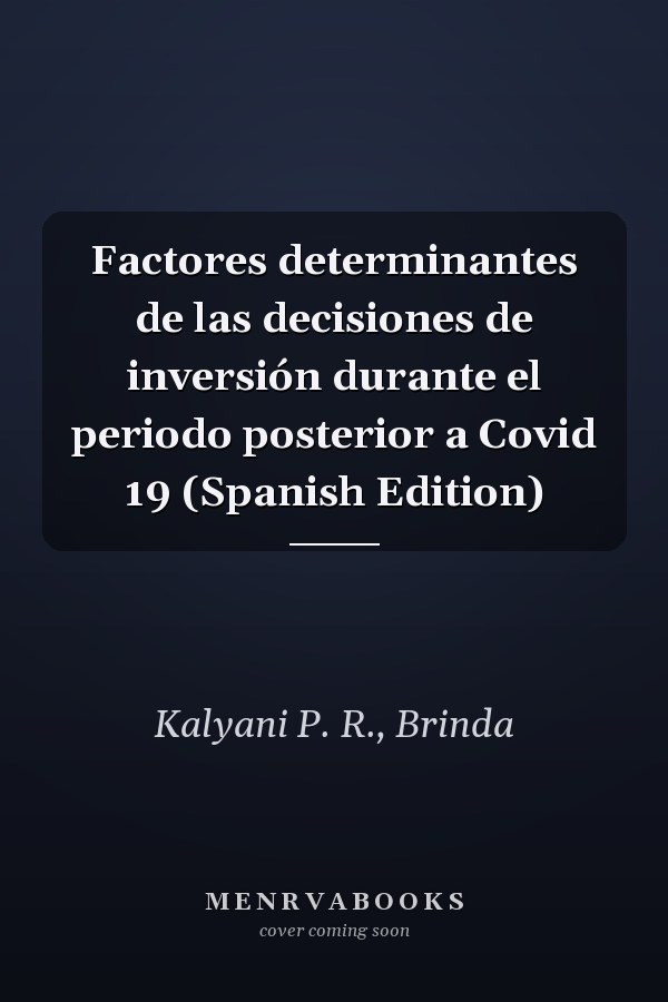 Factores determinantes de las decisiones de inversión durante el periodo posterior a Covid 19 (Spanish Edition)
