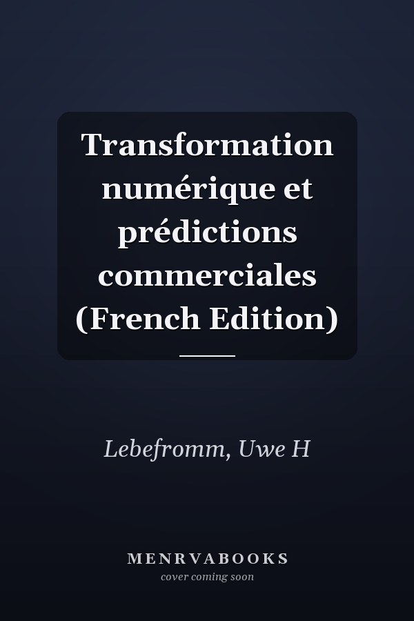 Transformation numérique et prédictions commerciales (French Edition)