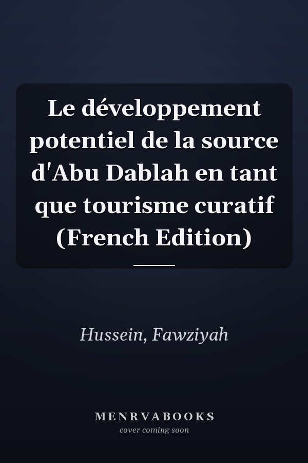 Le développement potentiel de la source d'Abu Dablah en tant que tourisme curatif (French Edition)