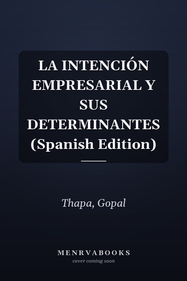 LA INTENCIÓN EMPRESARIAL Y SUS DETERMINANTES (Spanish Edition)