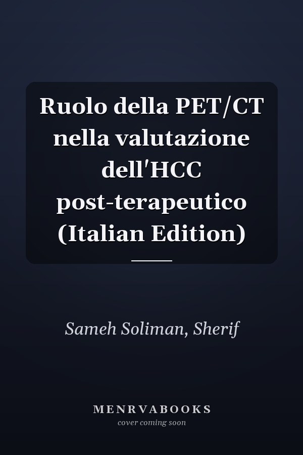 Ruolo della PET/CT nella valutazione dell'HCC post-terapeutico (Italian Edition)