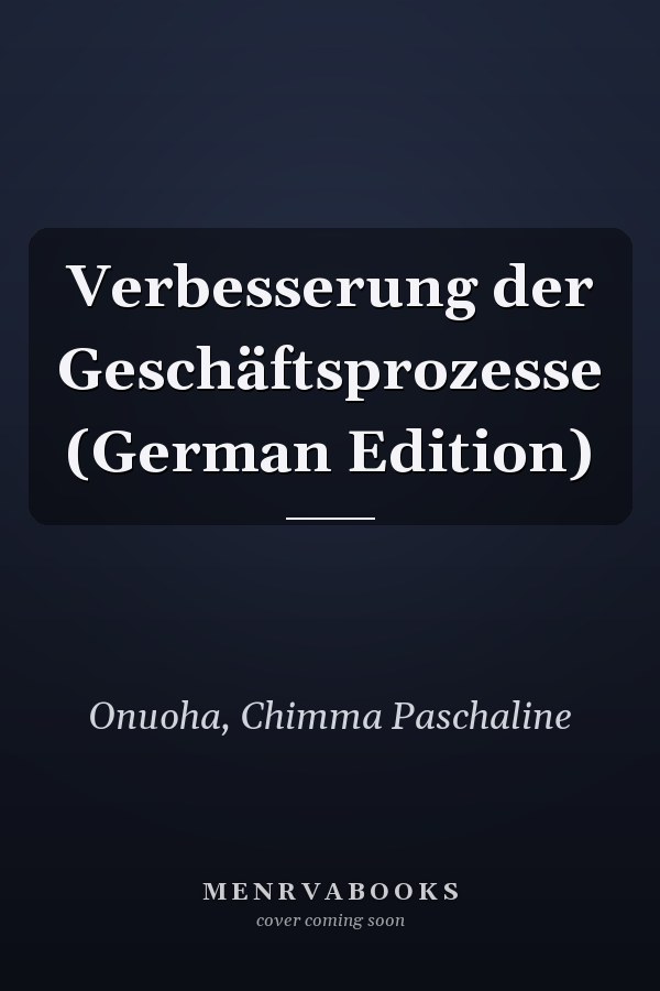Verbesserung der Geschäftsprozesse (German Edition)