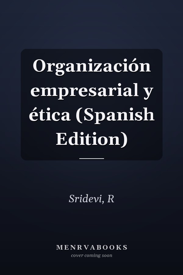 Organización empresarial y ética (Spanish Edition)