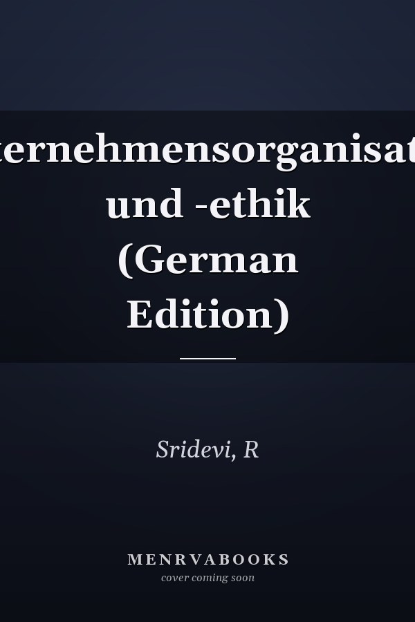 Unternehmensorganisation und -ethik (German Edition)