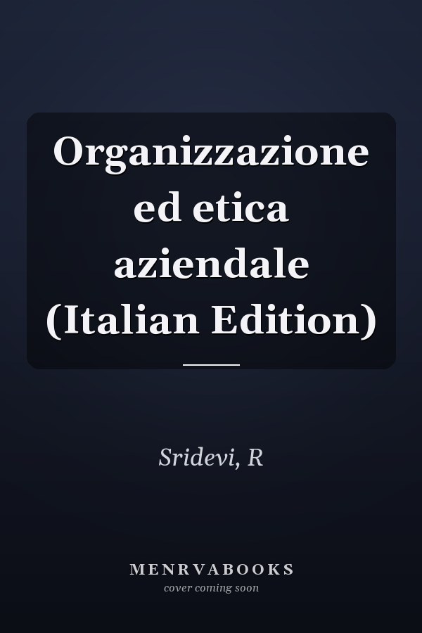 Organizzazione ed etica aziendale (Italian Edition)