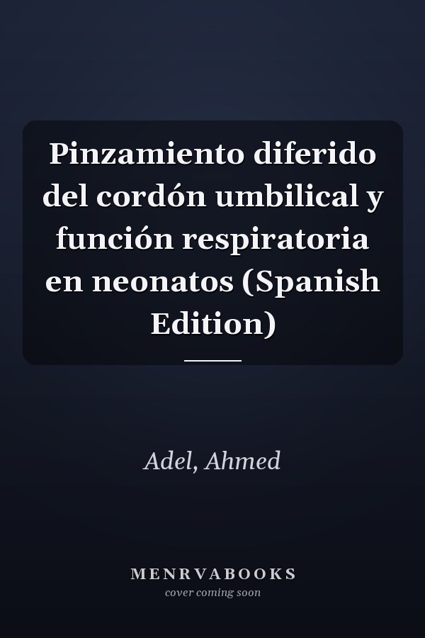 Pinzamiento diferido del cordón umbilical y función respiratoria en neonatos (Spanish Edition)