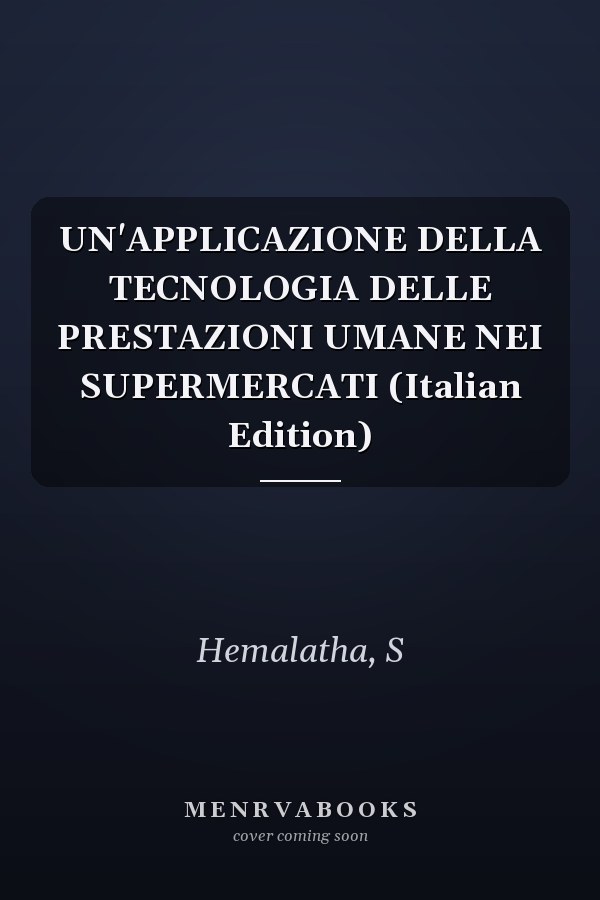 UN'APPLICAZIONE DELLA TECNOLOGIA DELLE PRESTAZIONI UMANE NEI SUPERMERCATI (Italian Edition)