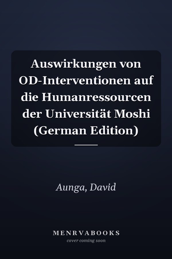 Auswirkungen von OD-Interventionen auf die Humanressourcen der Universität Moshi (German Edition)