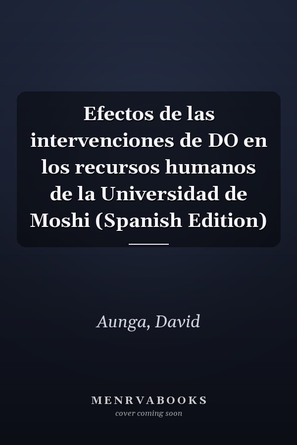 Efectos de las intervenciones de DO en los recursos humanos de la Universidad de Moshi (Spanish Edition)