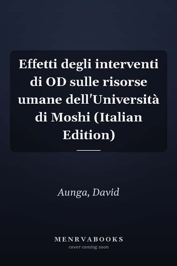 Effetti degli interventi di OD sulle risorse umane dell'Università di Moshi (Italian Edition)