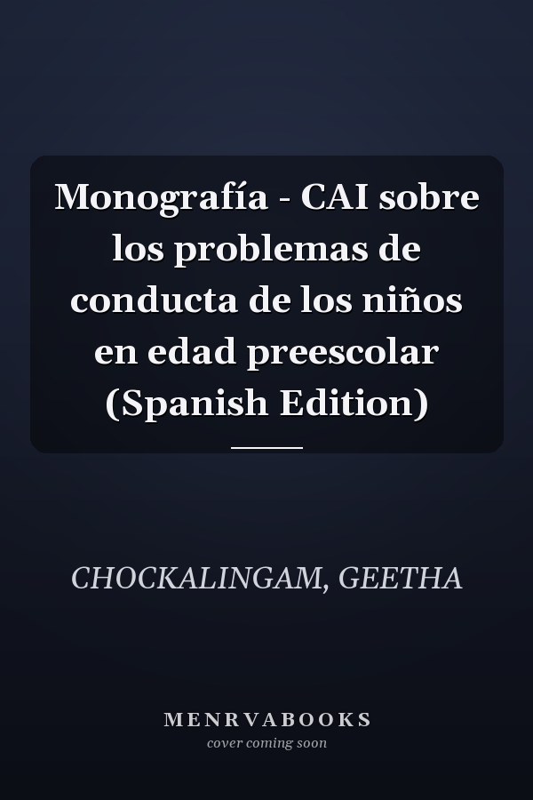 Monografía - CAI sobre los problemas de conducta de los niños en edad preescolar (Spanish Edition)
