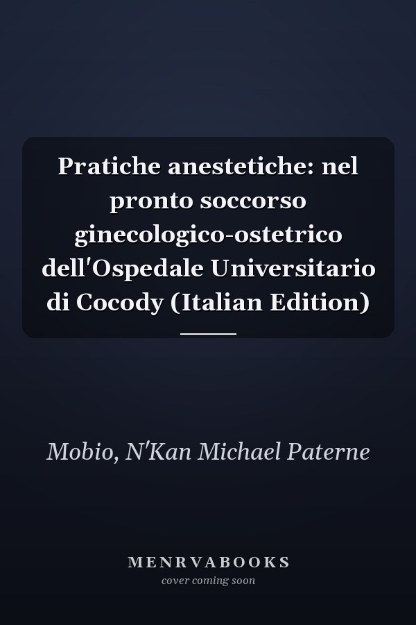 Pratiche anestetiche: nel pronto soccorso ginecologico-ostetrico dell'Ospedale Universitario di Cocody (Italian Edition)