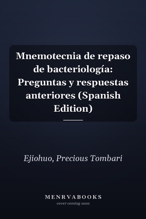 Mnemotecnia de repaso de bacteriología: Preguntas y respuestas anteriores (Spanish Edition)