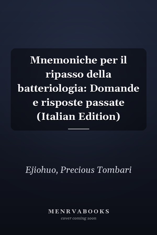 Mnemoniche per il ripasso della batteriologia: Domande e risposte passate (Italian Edition)