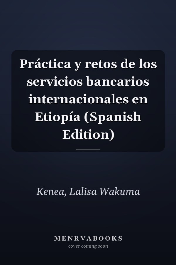 Práctica y retos de los servicios bancarios internacionales en Etiopía (Spanish Edition)