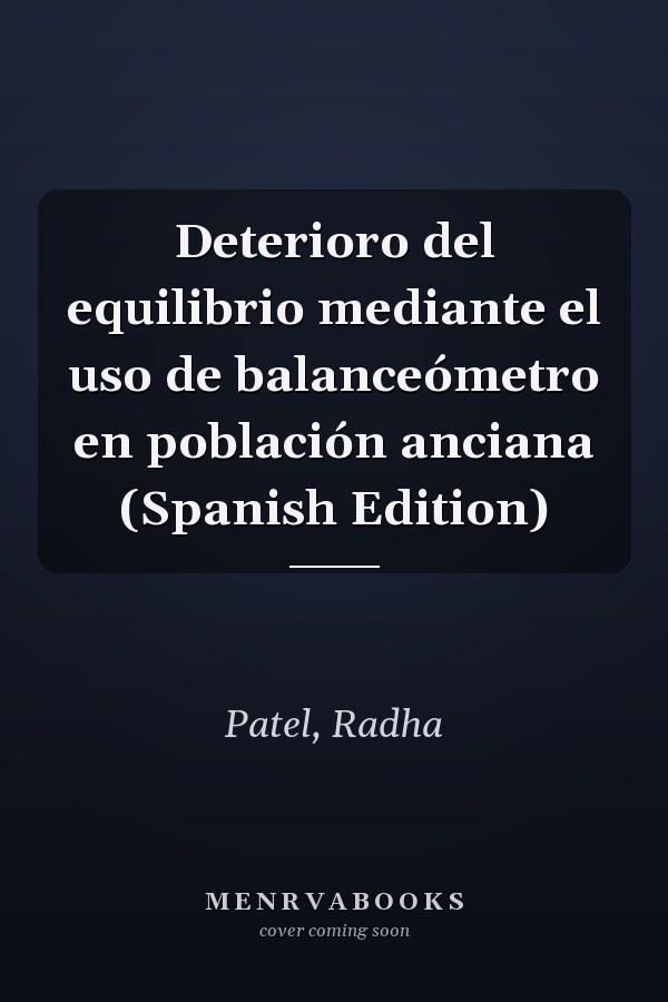 Deterioro del equilibrio mediante el uso de balanceómetro en población anciana (Spanish Edition)