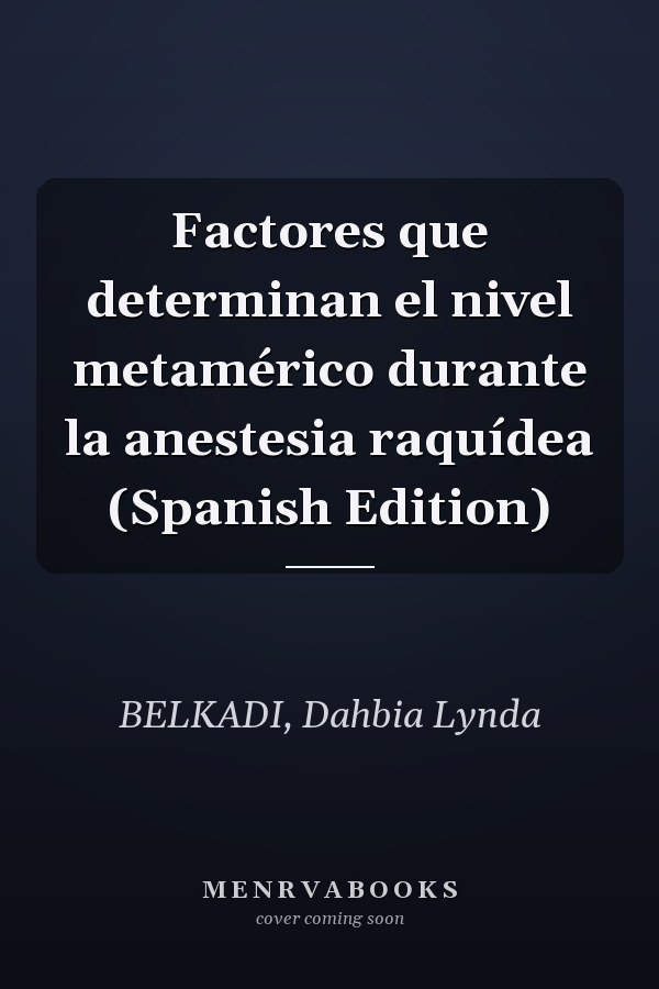 Factores que determinan el nivel metamérico durante la anestesia raquídea (Spanish Edition)
