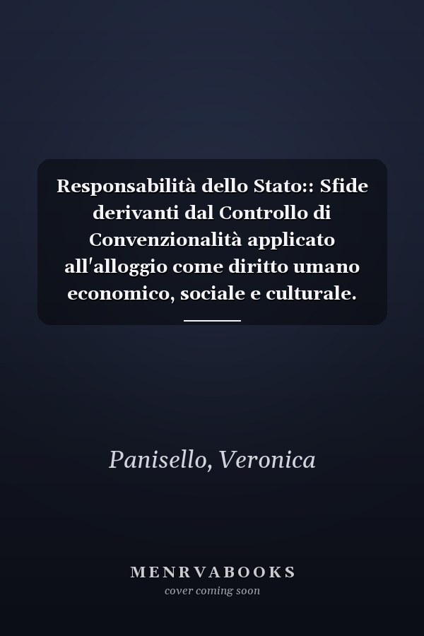 Responsabilità dello Stato:: Sfide derivanti dal Controllo di Convenzionalità applicato all'alloggio come diritto umano economico, sociale e culturale. (Italian Edition)