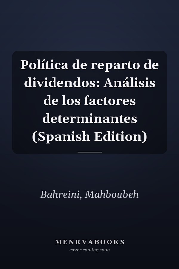 Política de reparto de dividendos: Análisis de los factores determinantes (Spanish Edition)