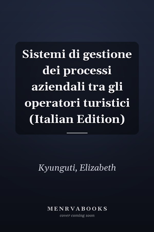 Sistemi di gestione dei processi aziendali tra gli operatori turistici (Italian Edition)