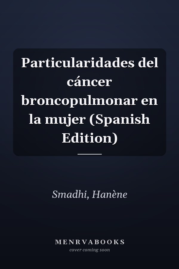 Particularidades del cáncer broncopulmonar en la mujer (Spanish Edition)