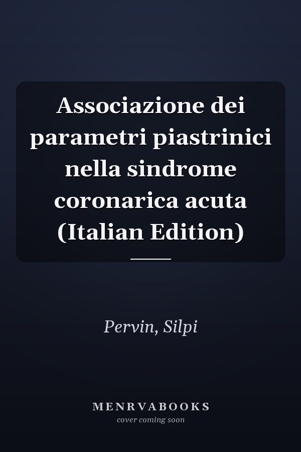 Associazione dei parametri piastrinici nella sindrome coronarica acuta (Italian Edition)